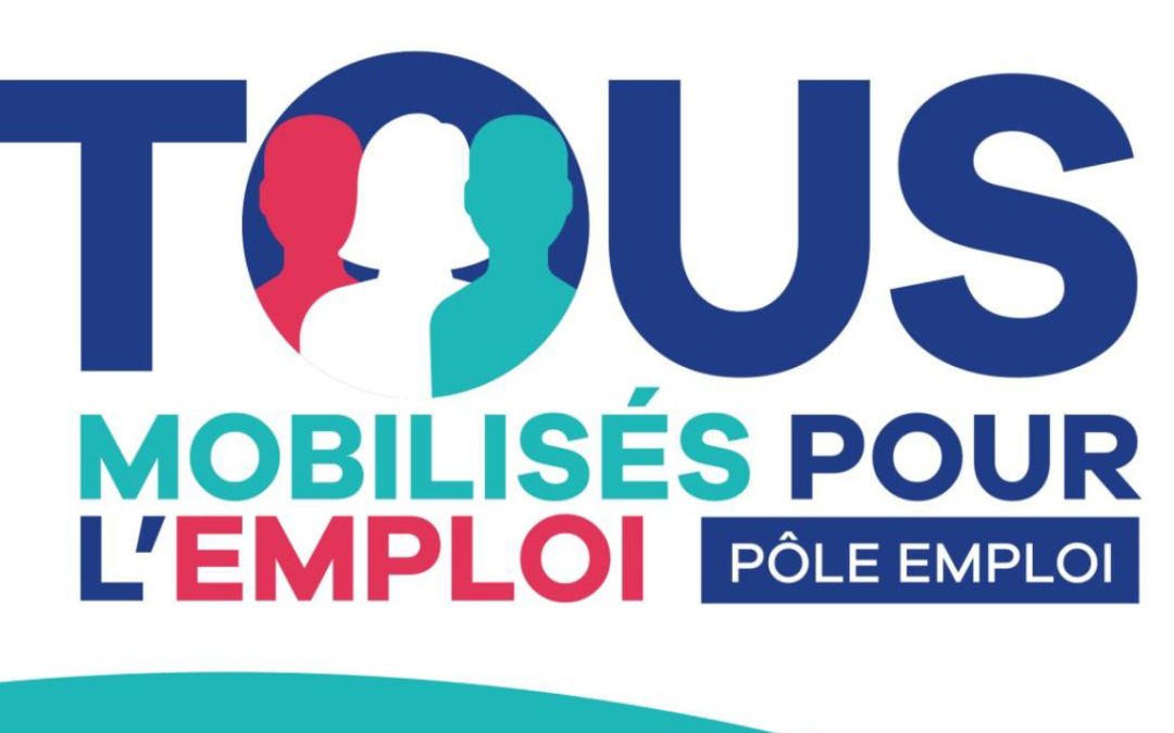 Pôle Emploi : Tous mobilisés pour l’emploi !